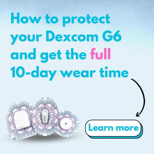 Guide: How to protect your Dexcom G6 CGM and get full 10-day wear time - Type One Style