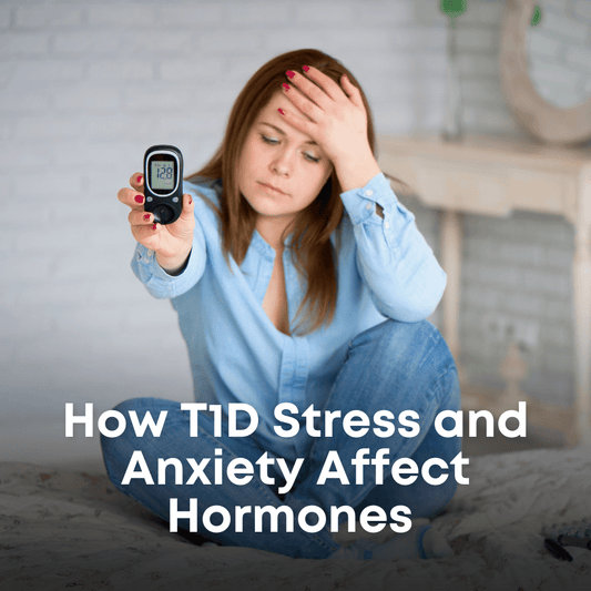 How T1D Stress and Anxiety Affect Hormones: Breaking the Negative Feedback Loop - Type One Style