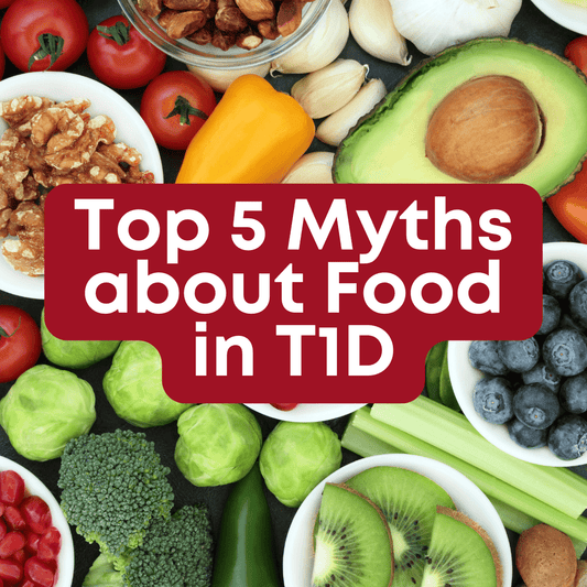 Top 5 Myths about Food in Type One Diabetes - Type One Style