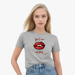 Yes I can eat that T-Shirt